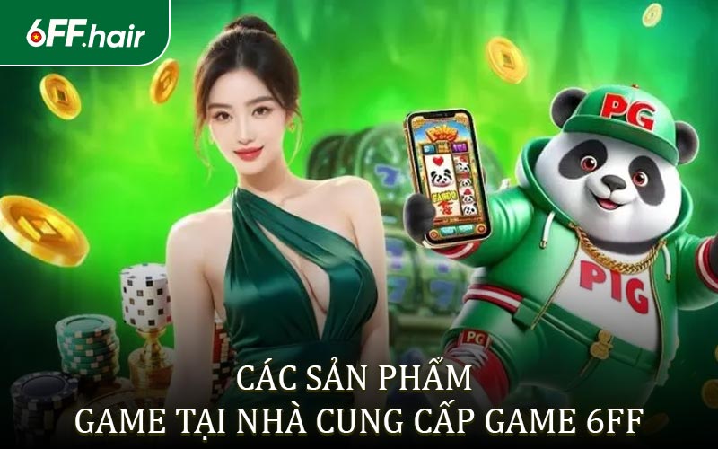 Các sản phẩm game tại nhà cung cấp Game 6FF hiện naya