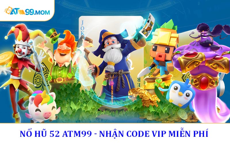 Nổ Hũ 52 Nhận Code VIP Miễn Phí Mỗi Ngày