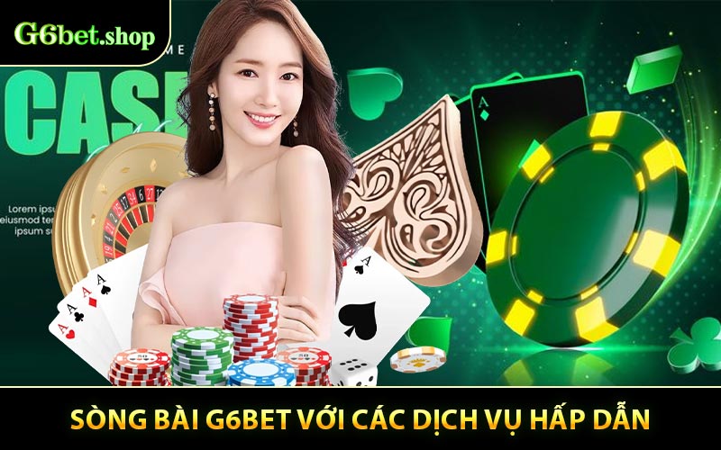 Sòng bài G6bet với các dịch vụ hấp dẫn